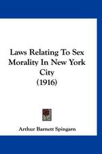 Laws Relating To Sex Morality In New York City (1916)