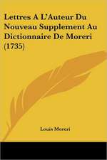 Lettres A L'Auteur Du Nouveau Supplement Au Dictionnaire De Moreri (1735)