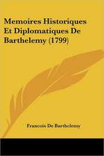 Memoires Historiques Et Diplomatiques De Barthelemy (1799)