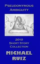 Pseudonymous Ambiguity: 2010 Short Story Collection