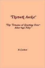 Thrown Away: The Trauma of Starting Over After Age Fifty