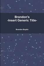 Brandon's -Insert Generic Title-