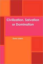 Civilization, Salvation or Domination