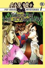 Pep Squad Mysteries Book 8: Shock of the Scarecrow