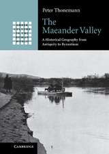 The Maeander Valley: A Historical Geography from Antiquity to Byzantium