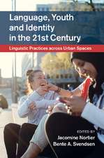 Language, Youth and Identity in the 21st Century: Linguistic Practices across Urban Spaces