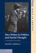 Max Weber in Politics and Social Thought: From Charisma to Canonization