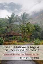 The Institutional Origins of Communal Violence: Indonesia's Transition from Authoritarian Rule