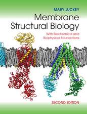 Membrane Structural Biology: With Biochemical and Biophysical Foundations