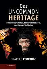 Our Uncommon Heritage: Biodiversity Change, Ecosystem Services, and Human Wellbeing