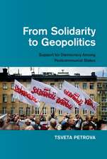 From Solidarity to Geopolitics: Support for Democracy among Postcommunist States