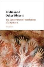 Bodies and Other Objects: The Sensorimotor Foundations of Cognition