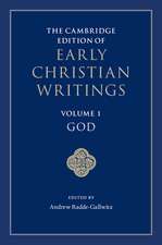 The Cambridge Edition of Early Christian Writings: Volume 1, God