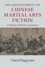 The Development of Chinese Martial Arts Fiction: A History of Wuxia Literature