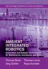 Ambient Integrated Robotics: Automation and Robotic Technologies for Maintenance, Assistance, and Service