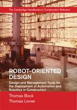 Robot-Oriented Design: Design and Management Tools for the Deployment of Automation and Robotics in Construction