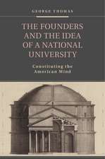 The Founders and the Idea of a National University: Constituting the American Mind