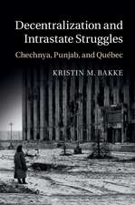 Decentralization and Intrastate Struggles: Chechnya, Punjab, and Québec