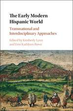 The Early Modern Hispanic World: Transnational and Interdisciplinary Approaches