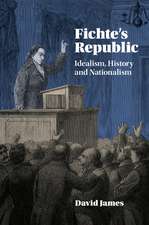 Fichte's Republic: Idealism, History and Nationalism