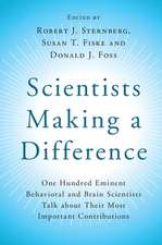 Scientists Making a Difference: One Hundred Eminent Behavioral and Brain Scientists Talk about their Most Important Contributions