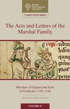 The Acts and Letters of the Marshal Family: Marshals of England and Earls of Pembroke, 1145–1248