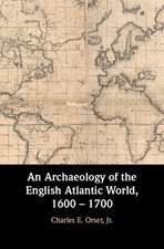 An Archaeology of the English Atlantic World, 1600 – 1700