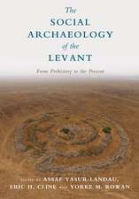 The Social Archaeology of the Levant: From Prehistory to the Present