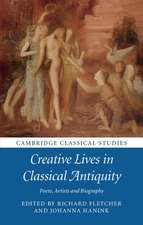 Creative Lives in Classical Antiquity: Poets, Artists and Biography