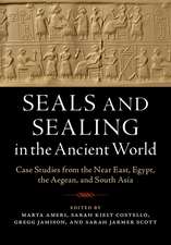 Seals and Sealing in the Ancient World: Case Studies from the Near East, Egypt, the Aegean, and South Asia