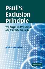 Pauli's Exclusion Principle: The Origin and Validation of a Scientific Principle