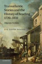 Transatlantic Stories and the History of Reading, 1720–1810: Migrant Fictions