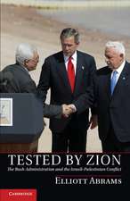 Tested by Zion: The Bush Administration and the Israeli-Palestinian Conflict