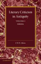 Literary Criticism in Antiquity: Volume 1, Greek: A Sketch of its Development