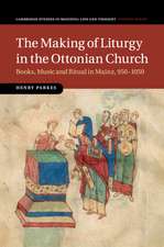 The Making of Liturgy in the Ottonian Church: Books, Music and Ritual in Mainz, 950–1050