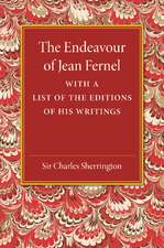 The Endeavour of Jean Fernel: With a List of the Editions of his Writings