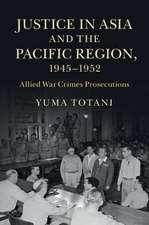 Justice in Asia and the Pacific Region, 1945–1952: Allied War Crimes Prosecutions