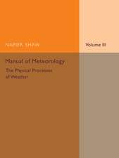 Manual of Meteorology: Volume 3, The Physical Processes of Weather