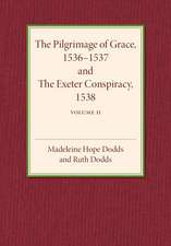 The Pilgrimage of Grace 1536–1537 and the Exeter Conspiracy 1538: Volume 2