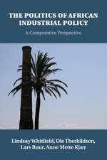 The Politics of African Industrial Policy: A Comparative Perspective