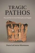 Tragic Pathos: Pity and Fear in Greek Philosophy and Tragedy