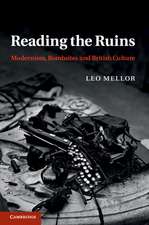 Reading the Ruins: Modernism, Bombsites and British Culture