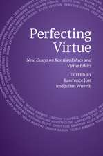 Perfecting Virtue: New Essays on Kantian Ethics and Virtue Ethics