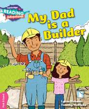 Cambridge Reading Adventures My Dad is a Builder Pink B Band