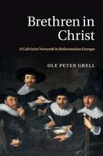 Brethren in Christ: A Calvinist Network in Reformation Europe