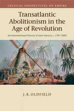 Transatlantic Abolitionism in the Age of Revolution: An International History of Anti-slavery, c.1787–1820