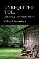 Unrequited Toil: A History of United States Slavery