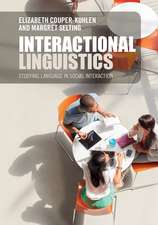 Interactional Linguistics: Studying Language in Social Interaction