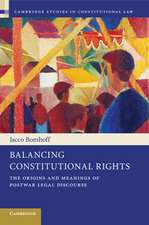 Balancing Constitutional Rights: The Origins and Meanings of Postwar Legal Discourse