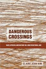 Dangerous Crossings: Race, Species, and Nature in a Multicultural Age